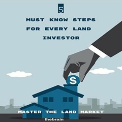 READ [EBOOK EPUB KINDLE PDF] 5 Must Know Steps for Every Land Investor: An Introducto