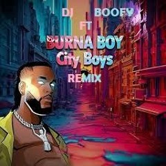 Dj Boofy Ft. Burna Boy - Remix City Boys (Master)