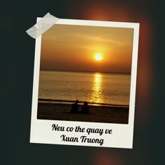 Minh Vương - Nếu có thể quay về - Xuân Trường Remix