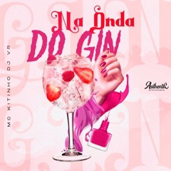 NA ONDA DO GIN - MC KITINHO - (DJ VR)