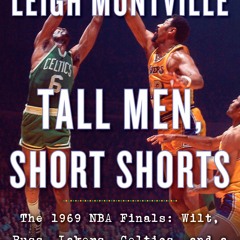 Read ebook [PDF] Tall Men, Short Shorts: The 1969 NBA Finals: Wilt, Russ, Lakers, Celtics, and a