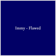 Immy - Flawed