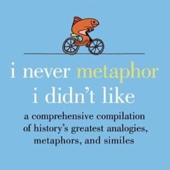 pdf read i never metaphor i didn't like: a comprehensive compilation of history's greatest anal