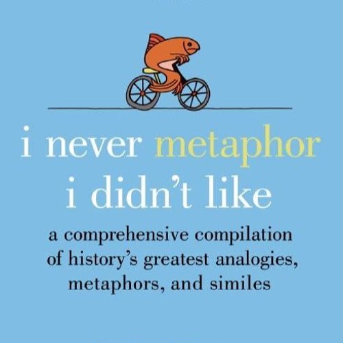 pdf read i never metaphor i didn't like: a comprehensive compilation of history's greatest anal
