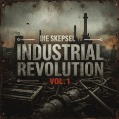 INDUSTRIAL REVOLUTION MIX VOL.1 BY DIE SKEPSEL