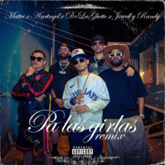 Arcangel, De La Ghetto feat Jowell & Randy & Mattei - Pa Las Girlas (Remix) [KOLOCHO Extended]