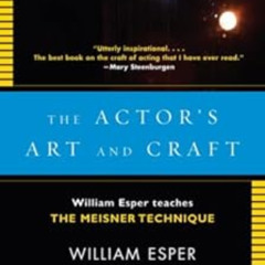 free PDF √ The Actor's Art and Craft: William Esper Teaches the Meisner Technique by