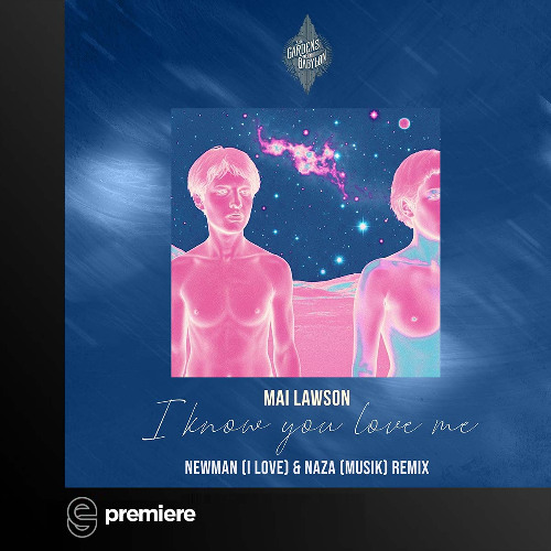 Premiere: Mai Lawson - I Know You Love Me (Newman (I Love) & NAZA (Musik) remix) - Gardens Of Babylon