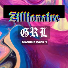 Zillionaire's "GRL" Mashup Pack 1 (21 Mashups & Remixes) [2022]