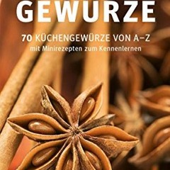 Gewürze: 70 Küchengewürze von A-Z.Mit Minirezepten zum Kennenlernen (GU Kompass) | PDFREE