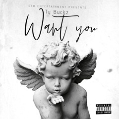 Ty Buckz - Want You (produced by dole lord Mike)