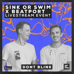 DONT BLINK - SINK OR SWIM x BEATPORT LIVE MIX