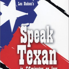 DOWNLOAD KINDLE ✓ Speak Texan in 30 Minutes or Less by  Lou Hudson [EPUB KINDLE PDF E