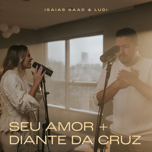 Seu Amor / Diante da Cruz