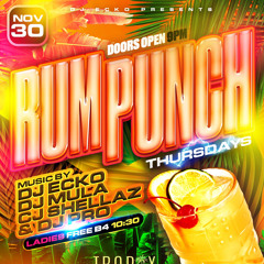 RumPunchThursdays 11/30/23 FT CJ Shellaz & DJ Pro x DJ Mula x DJ Ecko