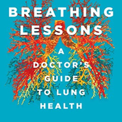 [GET] EBOOK 📩 Breathing Lessons: A Doctor's Guide to Lung Health by  MeiLan K. Han M
