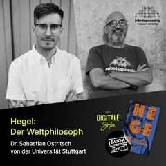 Hegel: Der Weltphilosoph – mit Dr. Sebastian Ostritsch von der Universität Stuttgart #92