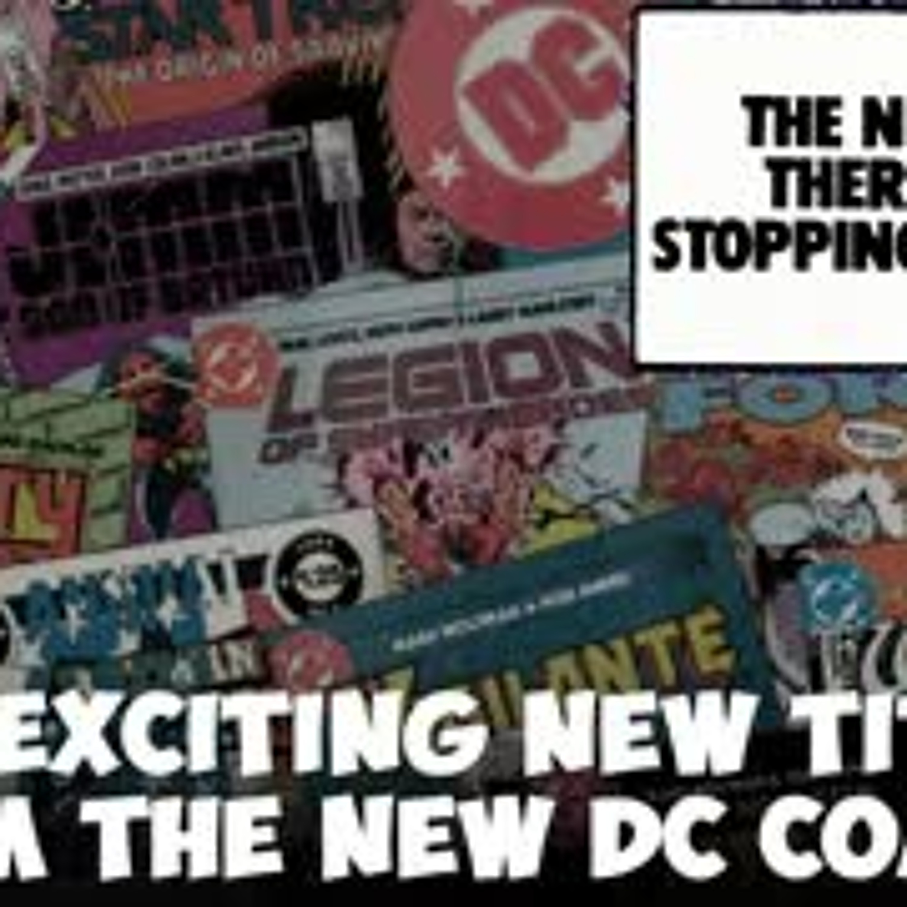 THE NEW DC - THERE'S NO STOPPING US NOW. DC"s Exciting Titles Released or Relaunched in the 80s episode artwork