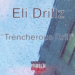 Eli Drillz - "Trencherous Drill" (OFFICIAL AUDIO)