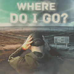 Where Do I Go?
