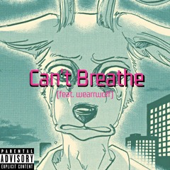 Can't Breathe [ft. Wearrwolf] (prod. Wearrwolf)