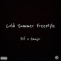 Piif x EMajor- Cold Summer Freestyle