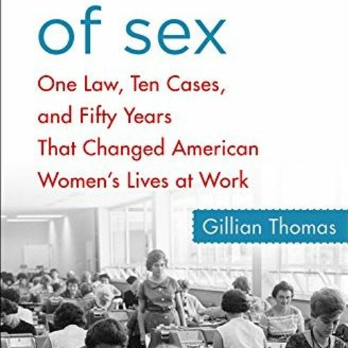 Get EPUB 📬 Because of Sex: One Law, Ten Cases, and Fifty Years That Changed American