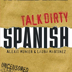 [READ] EBOOK ✔️ Talk Dirty Spanish: Beyond Mierda: The curses, slang, and street ling