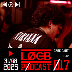 LOCB PODCAST #017 - CAGE CARTI [HARD TECHNO SCHRANZ]