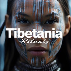 Tibetania Rituals - Organic Downtempo Mix