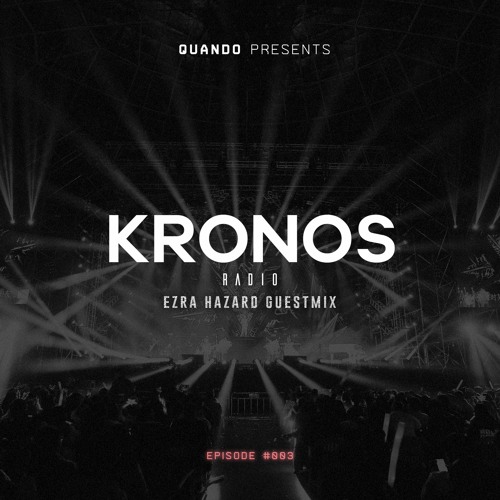 Stream Kronos Radio 003 by QUANDO & EZRA HAZARD by QUANDO | Listen online  for free on SoundCloud