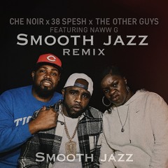 Listen to Che Noir, 38 Spesh, The Other Guys - Smooth Jazz