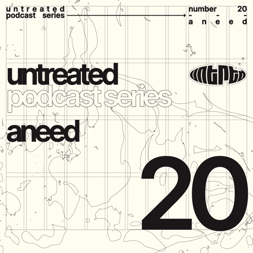 untreated: podcast no20 | Aneed