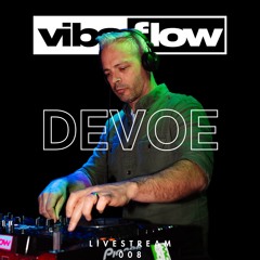 Devoe - Live Stream 008 (Vibeflow Exclusive Set)