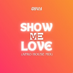 Show Me Love (Afro House Mix) [EXTENDED]