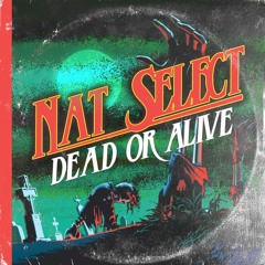 Nat Select - Dead Or Alive
