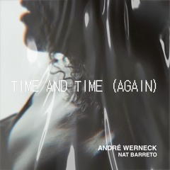 André Werneck feat. Nat Barreto - Time And Time (Again) (Extended Mix) WAV