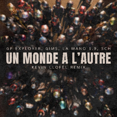 GP Explorer, GIMS, La Mano 1.9, Sch - Un monde à l'autre (Kevin LLOFEL Remix)