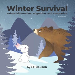 Kindle⚡online✔PDF Winter Survival: Animal Hibernation, Migration, and Adaptation