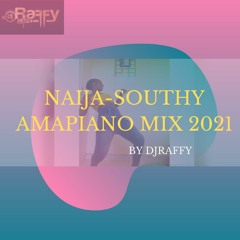 Naija-Southy Amapiano Mix 2021