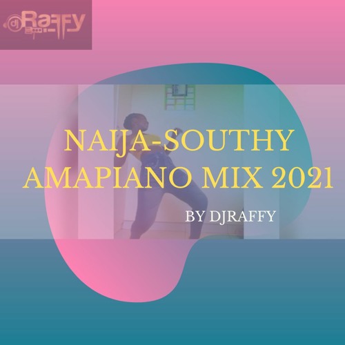 Stream Naija Southy Amapiano Mix 2021 By Ralph Throne Listen Online For Free On Soundcloud