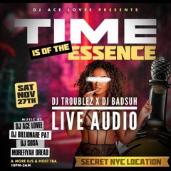 TIME OF THE ESSENCE THANKSGIVING WEEKEND LIVE AUDIO @MOREFIYAH_DREADD @MUSICBYTROUBLEZ 11*27*21