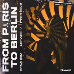 Braaheim, Lefwee & HYPER BOYZ - From Paris To Berlin (Techno)