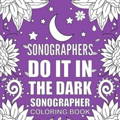 [DOWNLOAD] PDF 📙 SONOGRAPHER Coloring Book: Funny and Relatable Coloring Book Gift F