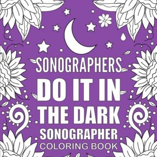 [Get] EBOOK 📃 SONOGRAPHER Coloring Book: Funny and Relatable Coloring Book Gift For