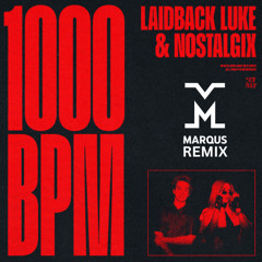 LAIDBACK LUKE & NOSTALGIX - 1000BPM (MARQUS REMIX)