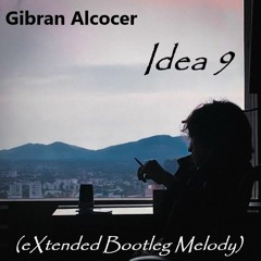 Gibran Alcocer - Idea 9 (extended bootleg melody)