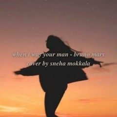 when i was your man - bruno mars