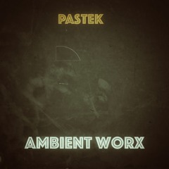 Ambient Worx Part 01