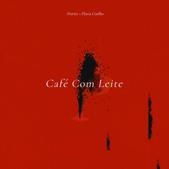 Poirier & Flavia Coelho - Café Com Leite